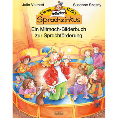 Kinderbuch, Clown Kallis fröhlicher Sprachzirkus – Ein Mitmach-Bilderbuch zur Sprachförderung