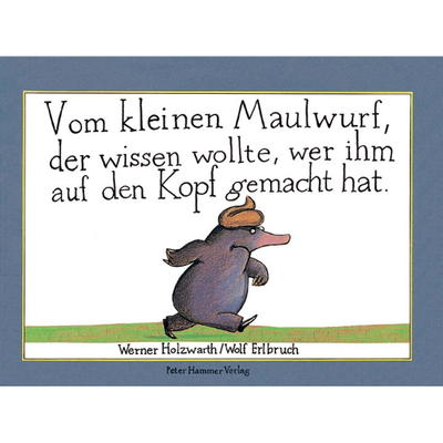 Kinderbuch, Vom kleinen Maulwurf, der wissen wollte, wer ihm auf den Kopf gemacht hat!