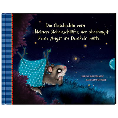 Kinderbuch, Die Geschichte vom kleinen Siebenschläfer, der überhaupt keine Angst im Dunkeln hatte